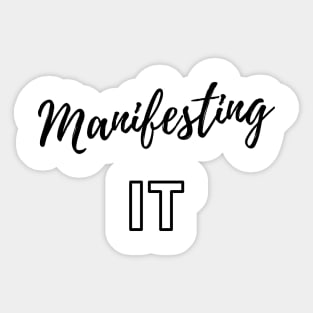 Manifesting It Sticker